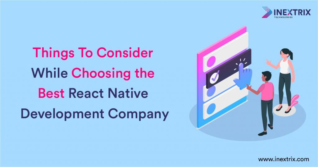 Things To Consider While Choosing the Best React Native Development Company 